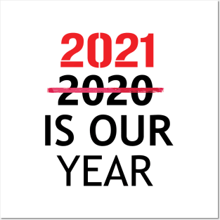 2021 is Our Year  Funny New Years Eve Novelty Humor Posters and Art